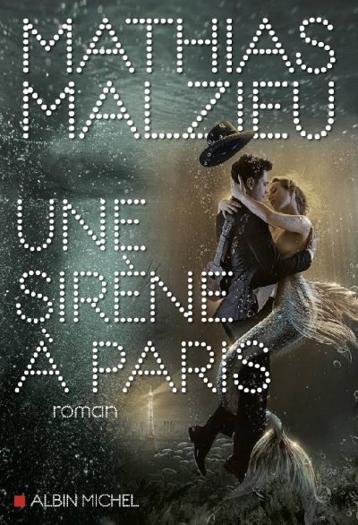 Une sirène à Paris de Mathias Malzieu