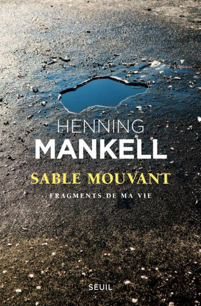 Sable mouvant, Fragments de ma vie de Henning Mankell