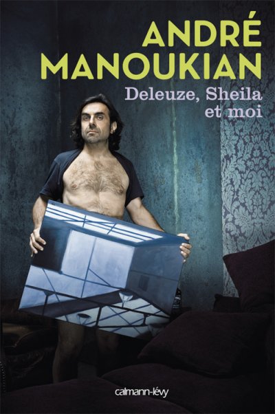 Deleuze, Sheila et moi de André Manoukian