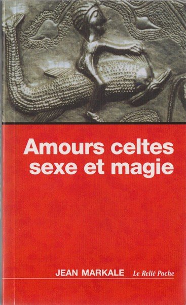Amours celtes sexe et magie de Jean Markale