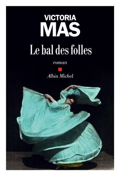 Le Bal des folles de Victoria Mas