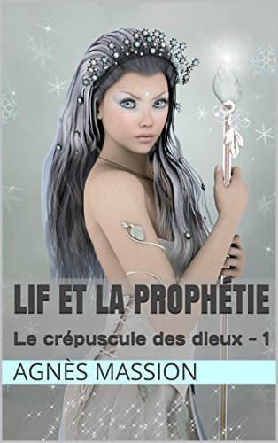 Lif et la prophétie de Agnès Massion