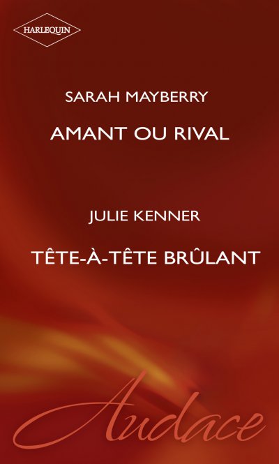 Amant ou rival - Tête-à-tête brûlant de Sarah Mayberry