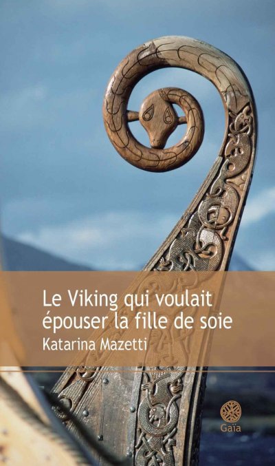 Le Viking qui voulait épouser la fille de soie de Katarina Mazetti