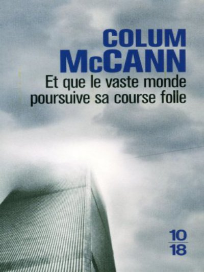 Et que le vaste monde poursuive sa course folle de Colum McCann