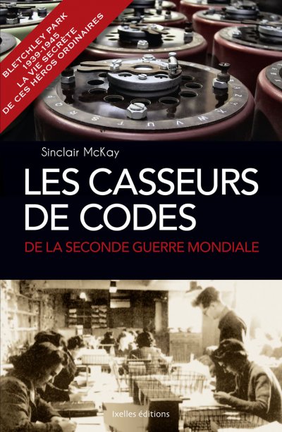 Les casseurs de codes de la Seconde Guerre Mondiale de Sinclair McKay