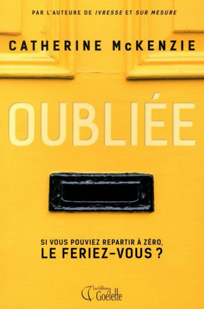 Oubliée : Si vous pouviez repartir à zéro, le feriez-vous ? de Catherine McKenzie