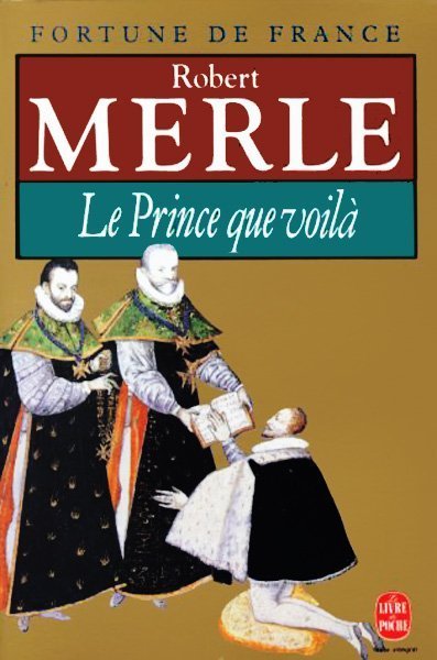 Le Prince que voilà de Robert Merle