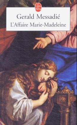 L'affaire Marie-Madeleine de Gerald Messadié