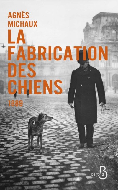 La fabrication des chiens de Agnès Michaux