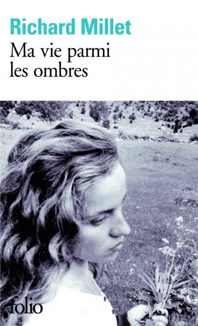 Ma vie parmi les ombres de Richard Millet