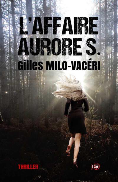 L'Affaire Aurore S. de Gilles Milo-Vacéri