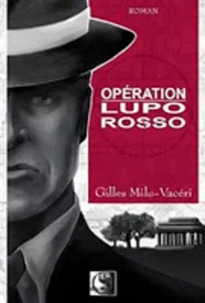 Opération Lupo Rosso de Gilles Milo-Vacéri