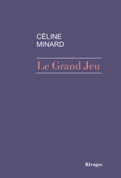 Le grand jeu de Céline Minard