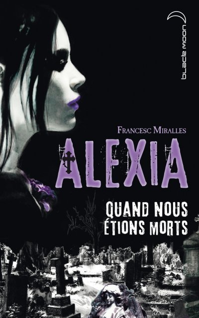 Alexia ,Quand nous étions morts de Francesca Miralle