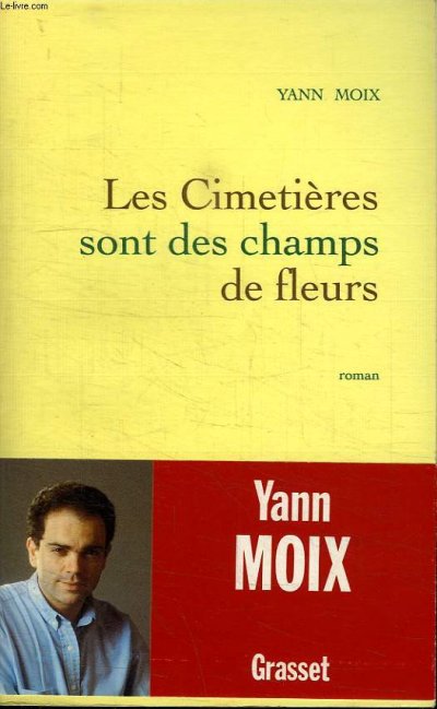 Les cimetières sont des champs de fleurs de Yann Moix