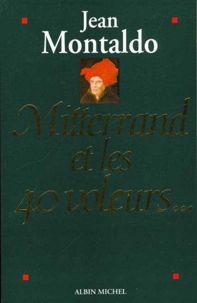 Mitterrand et les 40 voleurs... de Jean Montaldo