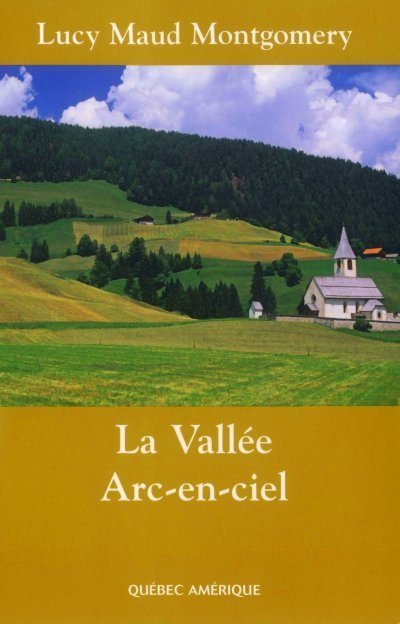 La Vallée Arc-en-ciel de Lucy Maud Montgomery