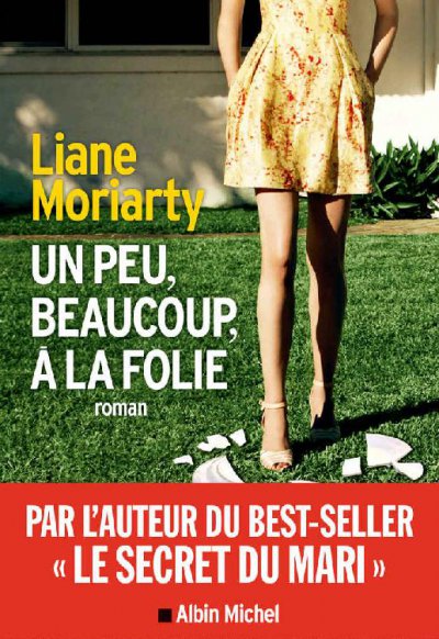 Un peu, beaucoup, à la folie de Liane Moriarty