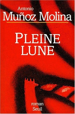 Pleine lune de Antonio Muñoz Molina