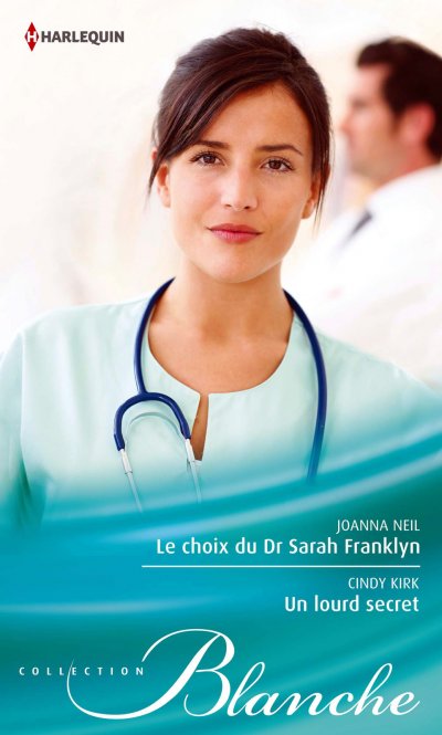 Le choix du Dr Sarah Franklyn - Un lourd secret de Joanna Neil