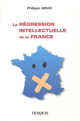 La régression intellectuelle de la France de Philippe Nemo