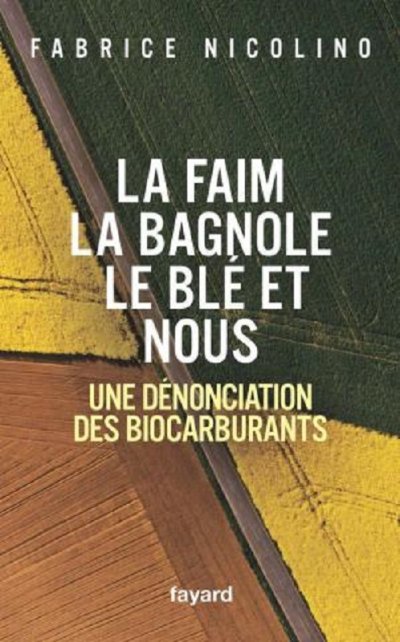 La faim, la bagnole, le blé et nous de Fabrice Nicolino