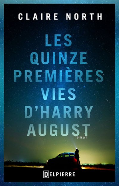 Les quinze premières vies d'Harry August de Claire North