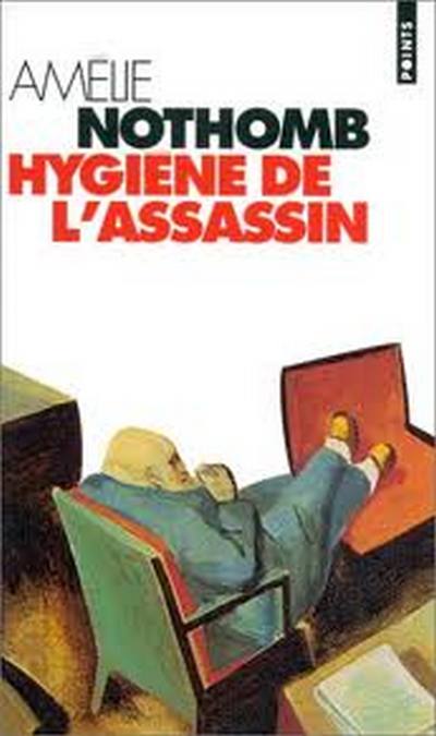 Hygiène de l'assassin de Amélie Nothomb