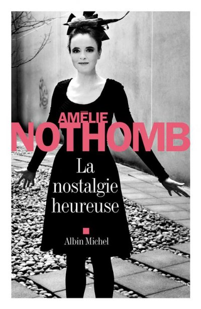 La Nostalgie heureuse de Amélie Nothomb
