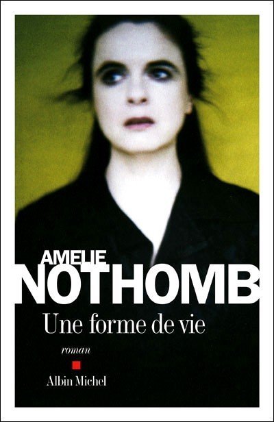 Une forme de vie de Amélie Nothomb