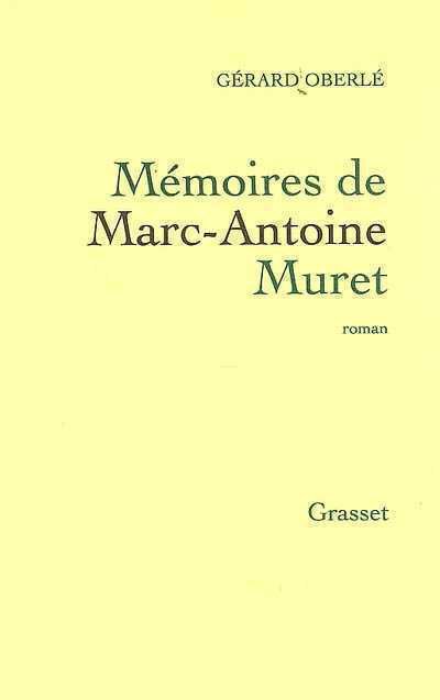 Mémoires de Marc-Antoine Muret de Gérard Oberlé
