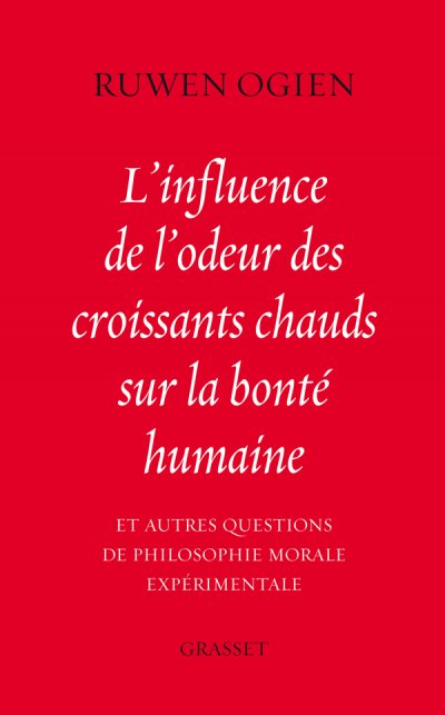 L'influence de l'odeur des croissants chauds sur la bonté humaine de Ruwen Ogien