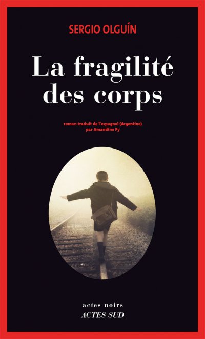 La Fragilite des corps de Sergio Olguin