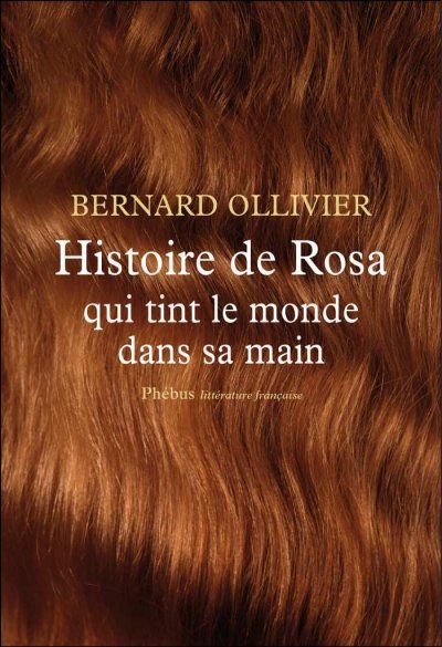 Histoire de Rosa qui tint le monde dans sa main de Bernard Ollivier