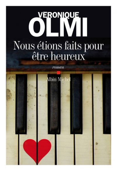 Nous étions faits pour être heureux de Véronique Olmi