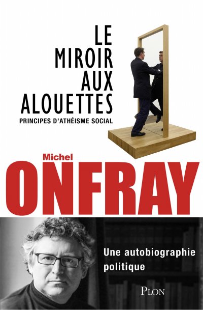Le miroir aux alouettes de Michel Onfray