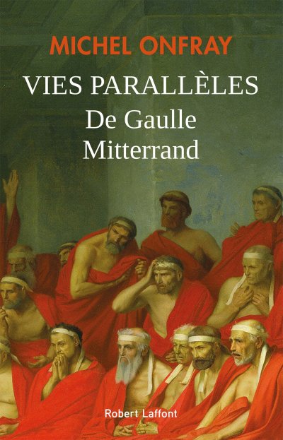 Vies parallèles, De Gaulle Mitterrand de Michel Onfray