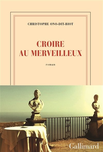 Croire au merveilleux de Christophe Ono-dit-Biot