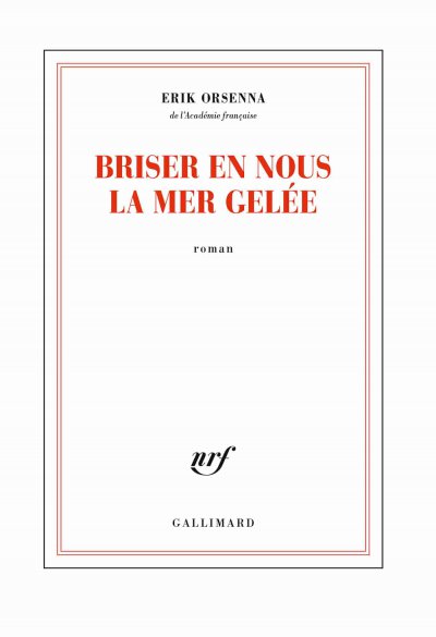 Briser en nous la mer gelée de Erik Orsenna