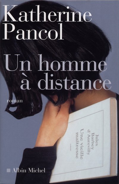 Un homme à distance de Katherine Pancol