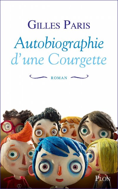 Autobiographie d'une courgette de Gilles Paris