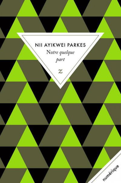 Notre quelque part de Nii Ayikwei Parkes