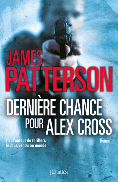 Dernière chance pour Alex Cross de James Patterson