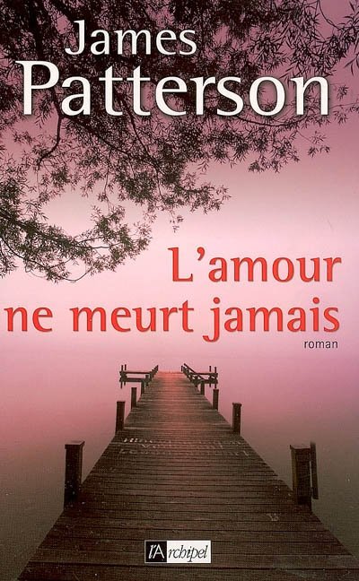 L'amour ne meurt jamais de James Patterson