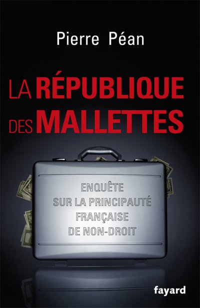 La République des Mallettes de Pierre Péan