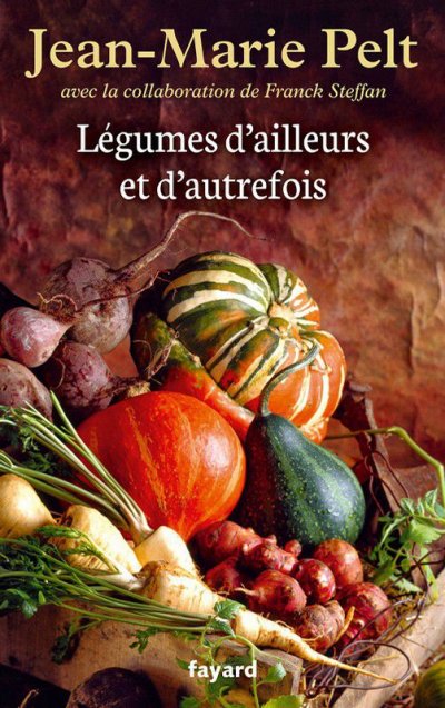 Légumes d'ailleurs et d'autrefois de Jean-Marie Pelt