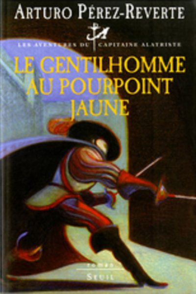 Le gentilhomme au pourpoint jaune de Arturo Pérez-Reverte