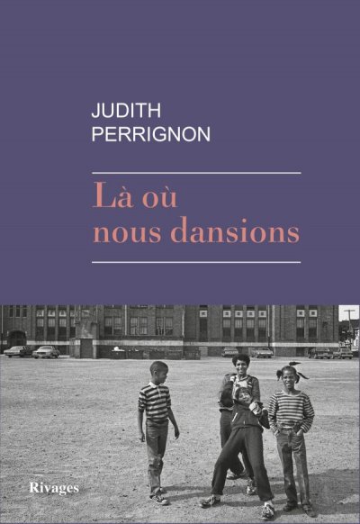 Là où nous dansions de Judith Perrignon