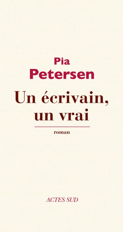 Un écrivain, un vrai de Pia Petersen